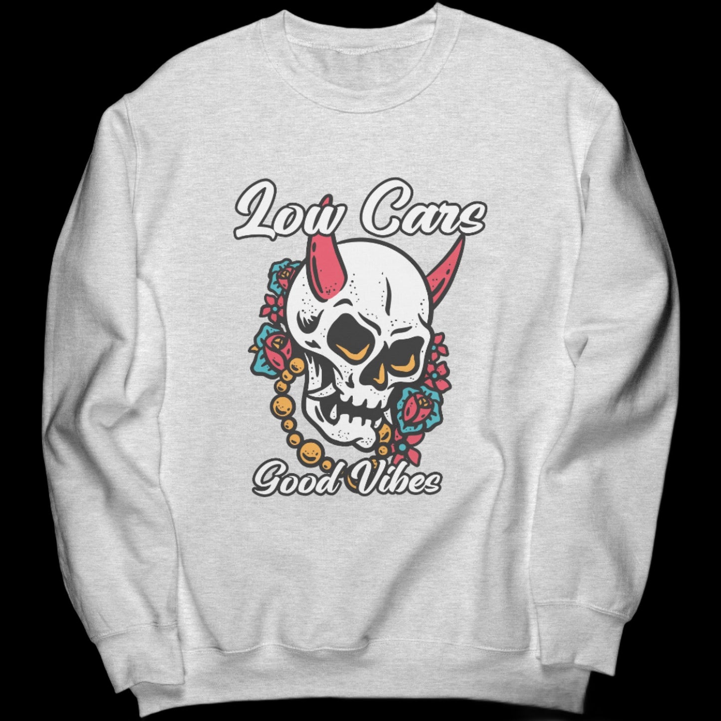 LOW CAR GOOD VIBES SWEATSHIRT