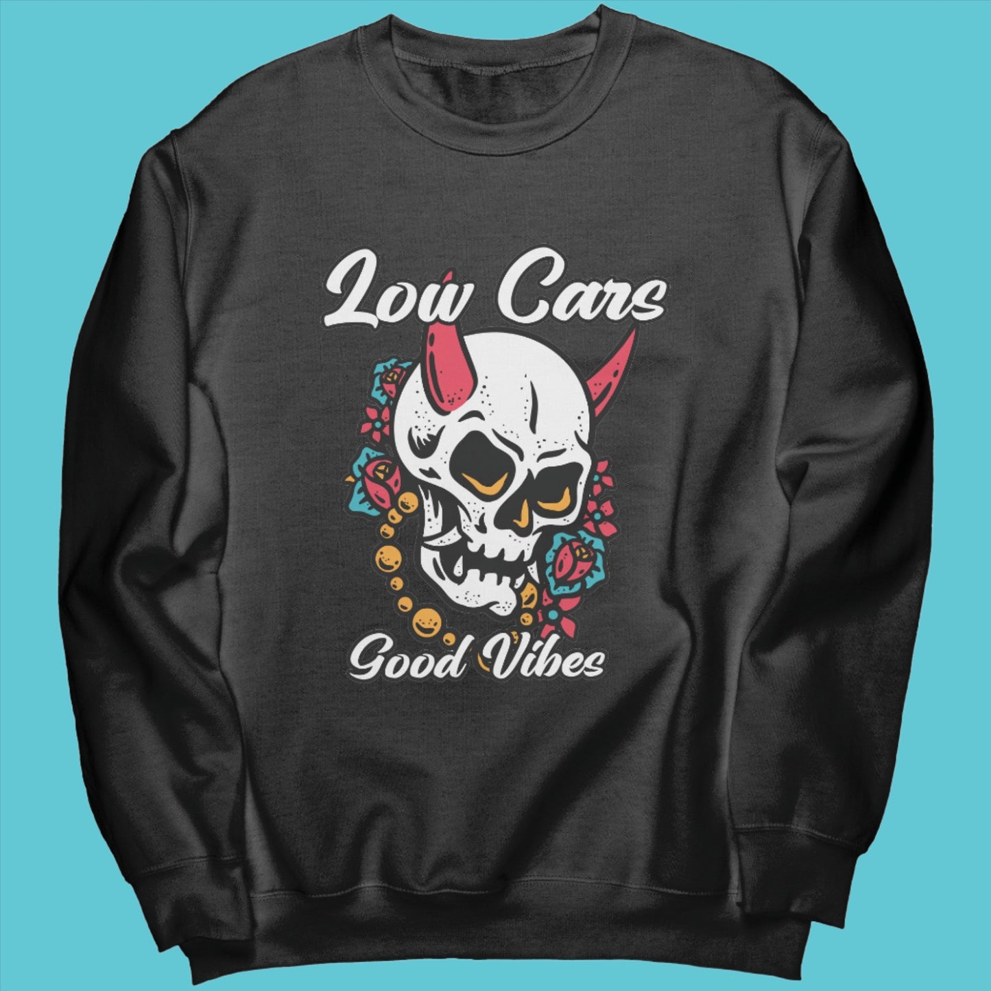LOW CAR GOOD VIBES SWEATSHIRT
