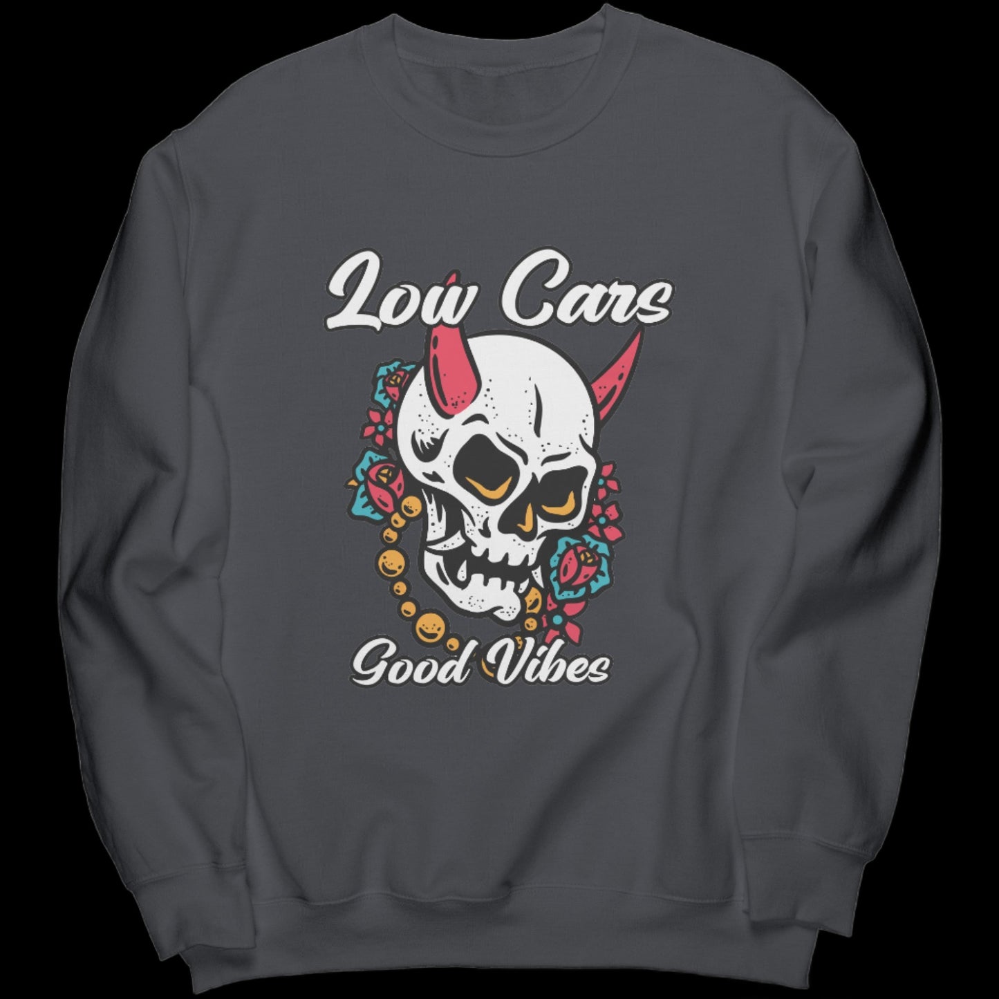 LOW CAR GOOD VIBES SWEATSHIRT