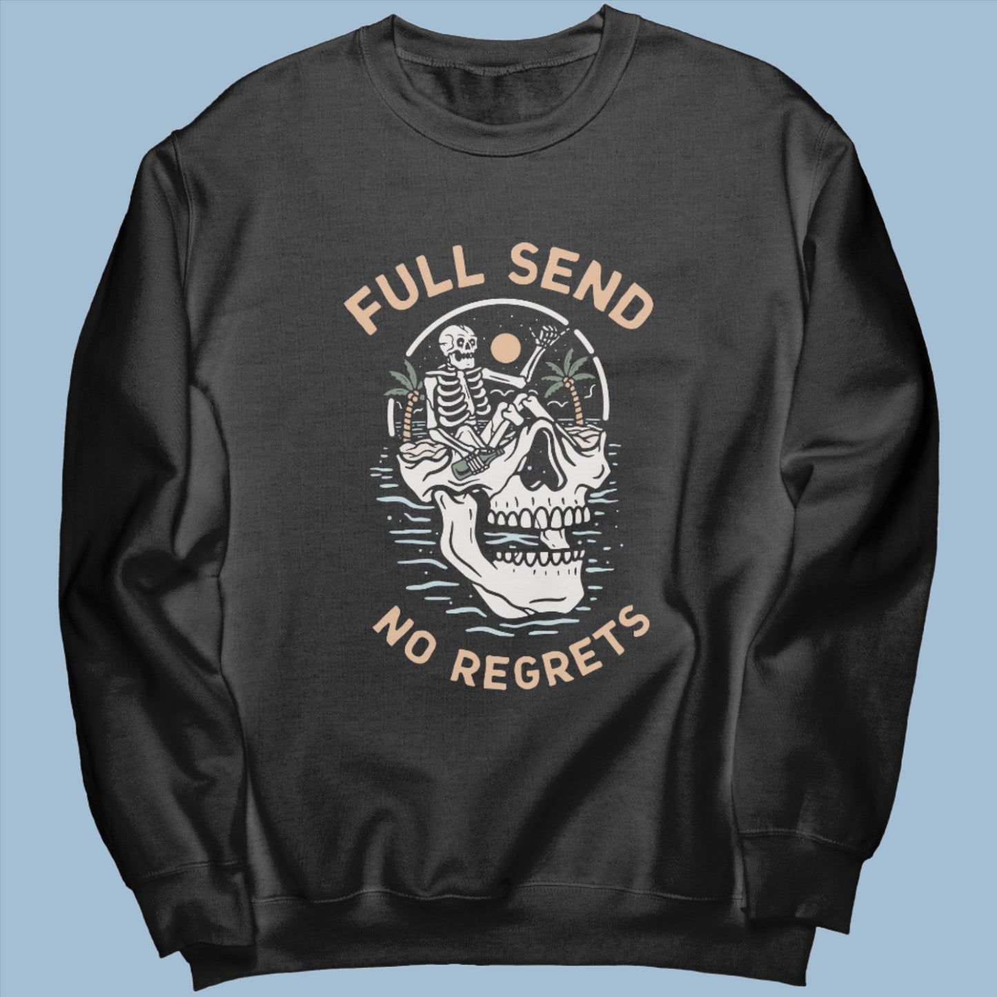 FULL SEND SWEATSHIRT